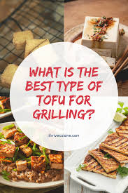 What Is The Best Type Of Tofu For Grilling Answered In 2020 Grilled Tofu Recipes Grilled Tofu Tofu
