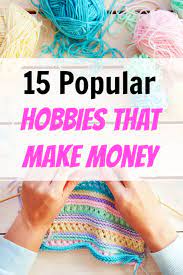 What are good hobbies to make money. 29 Hobbies That Make Money Fun Ways To Make 500 Mo Or More
