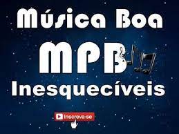 Musicas mais tocadas 2021 mix as melhores musicas brasileiras 2021. Musica Boa Mpb Inesqueciveis Youtube Musicas Mpb Mpb Musica Boa