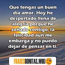 Las mejores imágenes con frases, versos y mensajes de buenos días largos y bonitos para tu novio o novia para desear un hermoso amanecer. Frases Y Mensajes De Buenos Dias Amor Bonitos Originales Y Lindos