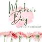 Mother’s Day Kids’ Only Workshop