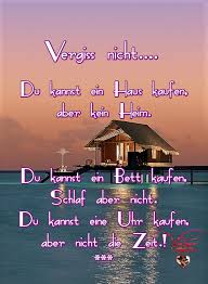 vergiss nicht du kannst ein haus kaufen aber kein heim du kannst ein bett kaufen schlaf aber nicht du kannst e weisheiten nachdenkliche spruche spruche