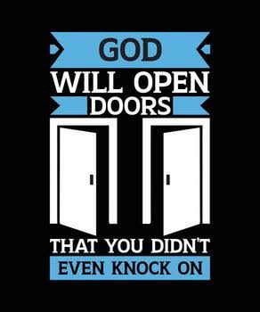 GOD WILL OPEN DOORS THAT YOU DIDN'T EVEN KNOCK ON. T-SHIRT DESIGN. PRINT  TEMPLATE.TYPOGRAPHY VECTOR ILLUSTRATION. 26575452 Vector Art at Vecteezy