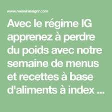 Avec Le Regime Ig Apprenez A Perdre Du Poids Avec Notre Semaine De Menus Et Recettes A Base D Aliments A Index Glycemique Bas S Regime Ig Bas Regime Ig Regime