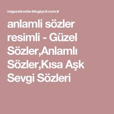 Anlamli Sozler Resimli Goruntuler Ile Guzel Soz Sevgi Sozleri Ask