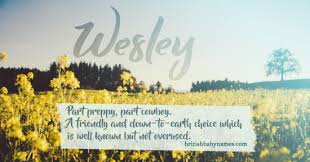 Name Of The Week Wesley British Baby Names Names Wesley