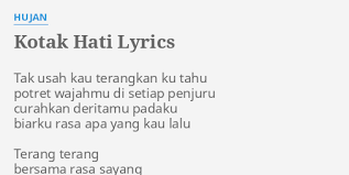 Tak usah kau terangkan ku tahu potret wajahmu di setiap penjuru curahkan deritamu padaku biarku rasa apa yang kau lalu. Kotak Hati Lyrics By Hujan Tak Usah Kau Terangkan