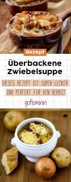 Franzosische Zwiebelsuppe Mit Kase Uberbacken Das Perfekte Rezept Im Herbst Zwiebelsuppe Zwiebelsuppe Rezept Rezepte