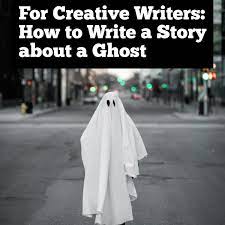How to Include a Ghost in Your Fiction Writing - Owlcation