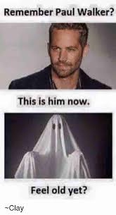 16 Paul Walker Memes That You Should Not Miss Ladnow Paul Walker Just For Laughs Memes