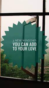 Three New Windows You Can Add To Your Love Episode 9 Windows Ads Canning