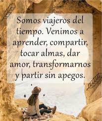 Somos Viajeros Del Tiempo Y Aventureros De La Vida Sin Sentidos Frases Inspiradoras Frases Motivadoras Citas De Inspiracion Espanol