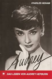 Audrey: Das Leben Von Audrey Hepburn by Charles Higham