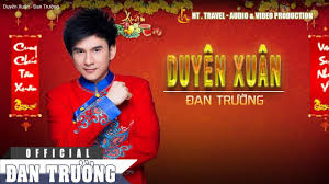 Đan trường cám ơn những lời chúc của tất cả người thân,gia đình,các anh chị bạn bè & fan hâm mộ trên cả nước và. Duyen Xuan Ä'an TrÆ°á»ng Youtube