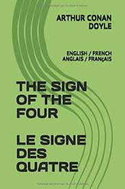 Buy the best and latest four en anglais on banggood.com offer the quality four en anglais on sale with worldwide free shipping. The Sign Of The Four Le Signe Des Quatre English French Anglais Francais French Edition Conan Doyle Arthur De Cygne Plume De Polignac Jeanne 9781977024916 Amazon Com Books