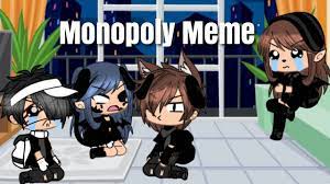 Monopoly Meme Gacha Life Youtube