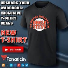 Ya Gotta Believe In Uncle Steve New York Mets Baseball shirt, hoodie,  sweater, long sleeve and tank top