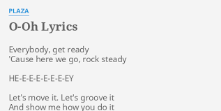 O Oh Lyrics By Plaza Everybody Get Ready Cause