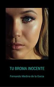 Hola amigos, los quiero invitar a seguir esta pagina donde estaremos subiendo fotos de trabajos que. Tu Broma Inocente Spanish Edition Kindle Edition By De La Garza Fernando Medina Literature Fiction Kindle Ebooks Amazon Com