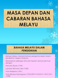 Geris boleh dibenarkan dalam parlimen. Masa Depan Dan Cabaran Bahasa Melayu