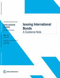 Governments, companies and many others issue bonds to borrow money for projects. Issuing International Bonds A Guidance Note