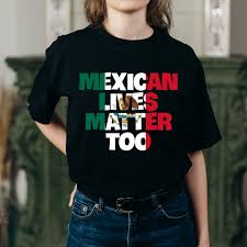 There's a reason you haven't heard about the 'latino lives matter' movement. Mexican Lives Matter Shirt