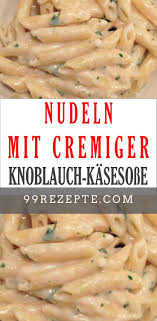 Nudeln Mit Cremiger Knoblauch Kasesosse Ein Schnelles Und Einfaches Rezept Das Ihr Lieben Werdet Perfekt Fur A Rezepte Fleischrezepte Leckere Gesunde Rezepte