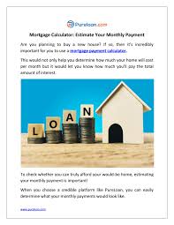 Mortgage Calculator Estimate Your Monthly Payment By Pureloan Issuu