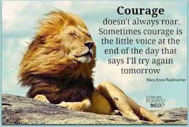 Perseverance needs a lot of courage. Courage Doesn T Always Roar Mary Anne Radmacher Developingsuperleaders