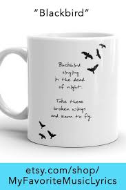 Blackbird Singing In The Dead Of Night Lyrics 2 Sided Mug Bird Singing In The Dead Of Night Won T You Take These Broken Wings And Learn To Fly Music Songs Music Theme Birthday Music Business Cards