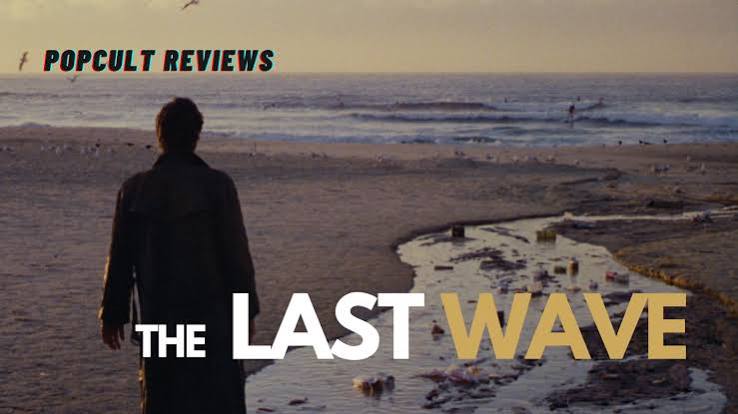 Movie Review – The Last Wave – PopCult Reviews