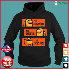 The play dead mod for among us allows impostors to disguise themselves as a dead body. The Crewmate The Impostor The Dead Body Among Us Western T Shirt Hoodie Sweater Long Sleeve And Tank Top