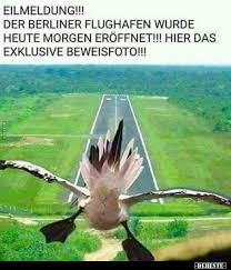 Eilmeldung Der Berliner Flughafen Wurde Heute Morgen Eroffnet Lustige Bilder Spruche Witze Echt Lustig In 2020 Witzige Bilder Lustige Bilder Witze Lustig