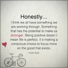 Positive Quotes Being Positive Doesn T Mean Life Is Perfect It S Making A Conscious Choice To Foc Positive Quotes Motivation Challenge Quotes Adversity Quotes
