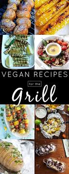Vegan Grill Recipes For Memorial Day All Summer Long Vegan Grilling Recipes Vegan Grilling Vegetarian Grilling