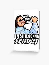 You Guys Silly I M Still Gonna Send It Greeting Card By Stevens1121 Redbubble