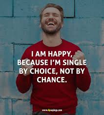 In fact, staying single has a ton of advantage over being in a relationship. 60 Being Single And Funny Single Quotes And Sayings Dp Sayings