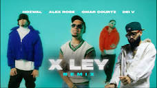 Hozwal x Alex Rose x Omar Courtz x Dei V | X LEY (REMIX) [Official ...