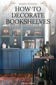 How To Decorate A Bookshelf Like A Pro Bloom In The Black Home Library Decor Bookshelf Decor Decorating Bookshelves