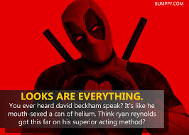 Must be good with hands. 15 Epic Quotes By Deadpool That Prove He Is The Most Badass And Most Amusing Hero Ever Bumppy