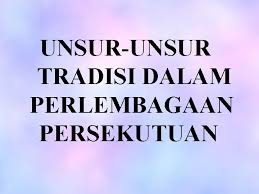 Dalam perlembagaan persekutuan malaysia, terdapat 4 unsur tradisi penting yang menjadi dasar dalam pembetukan perlembagaan.unsur tradisi ini juga merupakan satu kontrak sosial yang telah dipersetujui semasa menggubal perlembagaan.(shamsul amri bharuddin, 2008). Jawatan Kerja Dan Perisytiharan Perlembagaan Jawatankuasa Kerja Tujuan