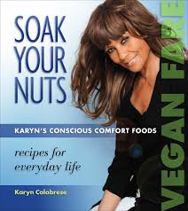 Amazon.fr - Soak Your Nuts: Karyn's Conscious Comfort Foods, Vegan ...