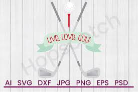 Live Love Golf Svg File Dxf File By Hopscotch Designs Thehungryjpeg Com