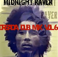 Midnight Raver's Dreada Dub Mix Volume 6!