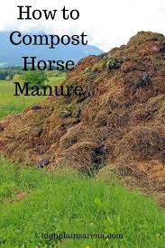 How To Turn Your Manure Pile Into Compost With Step By Step Instructions And Essential Tools Horse Manure Horse Manure Composting Horse Farm Ideas