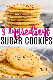 No meal is complete without a yummy dessert. 3 Ingredient Sugar Cookies 3 Ingredient Cookies No Egg