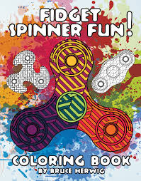 For many, spinning a fidget spinner is a lot less about fidgeting and a little more of a competition. Fidget Spinner Coloring Book Bruce Herwig Redlands Photographer