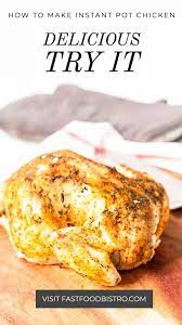 Instant Pot Whole Chicken Fast Food Bistro Recipe Fast Chicken Recipes Pressure Cooking Chicken Multi Cooker Recipes