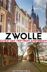 One Day In Zwolle The Best Things To Do In Zwolle A Charming Dutch City Netherlands Travel Day Trips From Amsterdam Amsterdam Travel