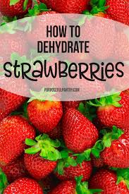 How To Dehydrate Strawberries And Make Strawberry Powder Recipe Dehydrated Strawberries Dehydrated Fruit Dehydrator Recipes